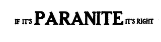 IF IT'S PARANITE IT'S RIGHT 