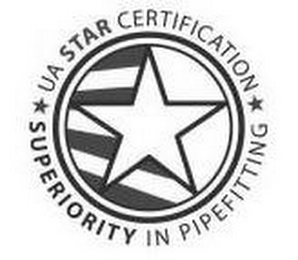 UA STAR CERTIFICATION SUPERIORITY IN PIPEFITTING 