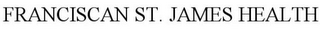FRANCISCAN ST. JAMES HEALTH 