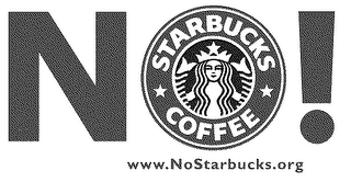 (1) NO! (2) NO! STARBUCKS COFFEE (3) WWW.NOSTARBUCKS.ORG 