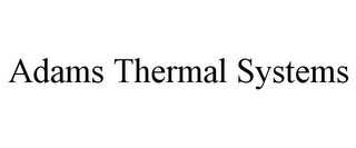 ADAMS THERMAL SYSTEMS 