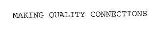 MAKING QUALITY CONNECTIONS 