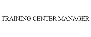 TRAINING CENTER MANAGER 