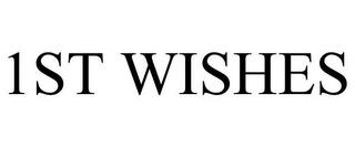 1ST WISHES 
