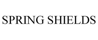SPRING SHIELDS 