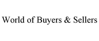 WORLD OF BUYERS & SELLERS 