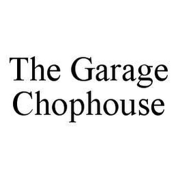 THE GARAGE CHOPHOUSE 