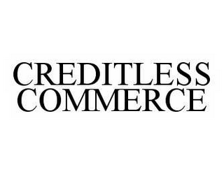 CREDITLESS COMMERCE 