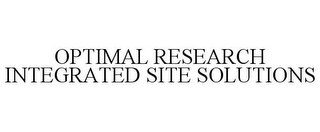 OPTIMAL RESEARCH INTEGRATED SITE SOLUTIONS 