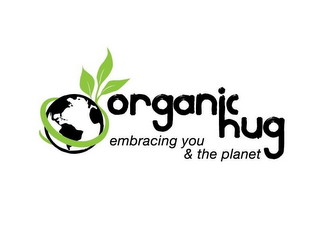 ORGANIC HUG EMBRACING YOU & THE PLANET 