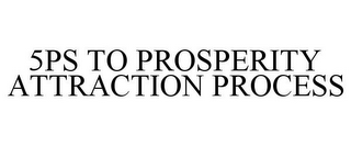 5PS TO PROSPERITY ATTRACTION PROCESS 