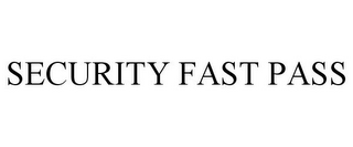 SECURITY FAST PASS 