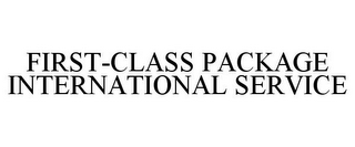 FIRST-CLASS PACKAGE INTERNATIONAL SERVICE 