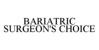 BARIATRIC SURGEON'S CHOICE 