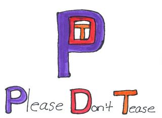 PDT PLEASE DON'T TEASE 
