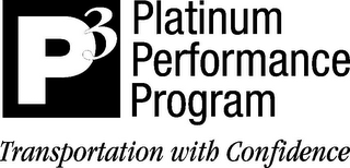 P3 PLATINUM PERFORMANCE PROGRAM TRANSPORTATION WITH CONFIDENCE 