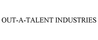 OUT-A-TALENT INDUSTRIES 