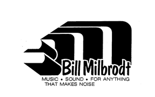 BM BILL MILBRODT MUSIC.SOUND.FOR ANYTHING THAT MAKES NOISE 