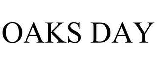 OAKS DAY 
