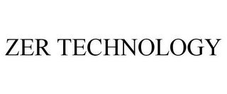 ZER TECHNOLOGY 