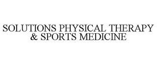 SOLUTIONS PHYSICAL THERAPY & SPORTS MEDICINE 