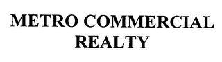 METRO COMMERCIAL REALTY 