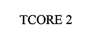 TCORE 2 