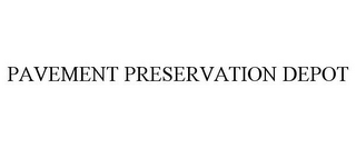 PAVEMENT PRESERVATION DEPOT 