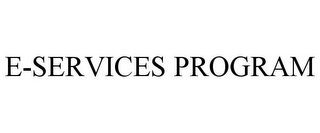 E-SERVICES PROGRAM 