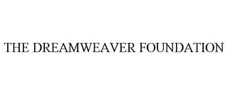THE DREAMWEAVER FOUNDATION 