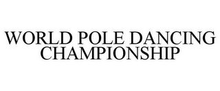 WORLD POLE DANCING CHAMPIONSHIP 