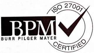 BPM BURR PILGER MAYER ISO 27001 CERTIFIED 