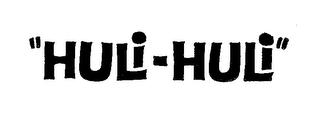 "HULI-HULI" 