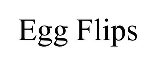 EGG FLIPS 