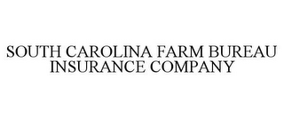 SOUTH CAROLINA FARM BUREAU INSURANCE COMPANY 