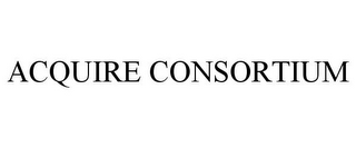 ACQUIRE CONSORTIUM 