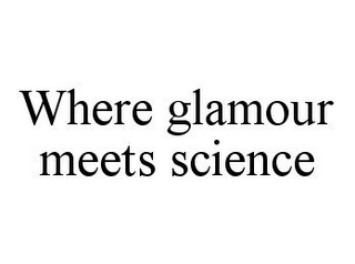 WHERE GLAMOUR MEETS SCIENCE 