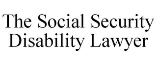 THE SOCIAL SECURITY DISABILITY LAWYER 