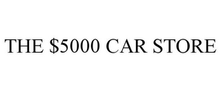 THE $5000 CAR STORE 
