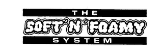 THE SOFT'N'FOAMY SYSTEM 