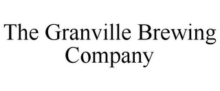 THE GRANVILLE BREWING COMPANY 