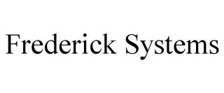 FREDERICK SYSTEMS 