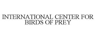 INTERNATIONAL CENTER FOR BIRDS OF PREY 