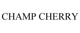 CHAMP CHERRY 