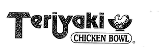 TERIYAKI CHICKEN BOWL 