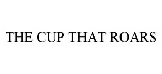 THE CUP THAT ROARS 