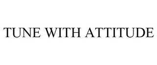 TUNE WITH ATTITUDE 