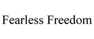 FEARLESS FREEDOM 