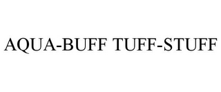 AQUA-BUFF TUFF-STUFF 