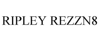 RIPLEY REZZN8 